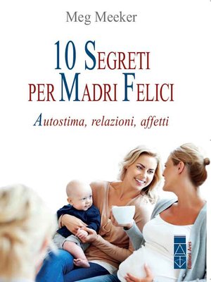 cover image of 10 segreti per madri felici